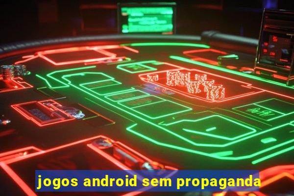 jogos android sem propaganda